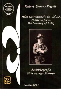 Mój uniwersytet życia - Autobiografia Pierwszego Skauta