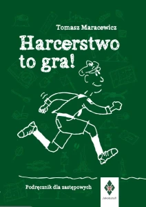 Harcerstwo to gra! Poradnik dla zastępowych