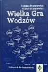 Wielka Gra Wodzów - podręcznik dla drużynowych T. i W.Maracewicz