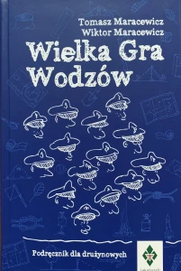 Wielka Gra Wodzów - podręcznik dla drużynowych T. i W.Maracewicz