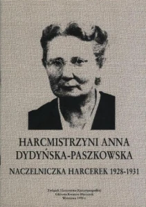 Harcmistrzyni Anna Dydyńska-Paszkowska. Naczelniczka harcerek 1928-1931 